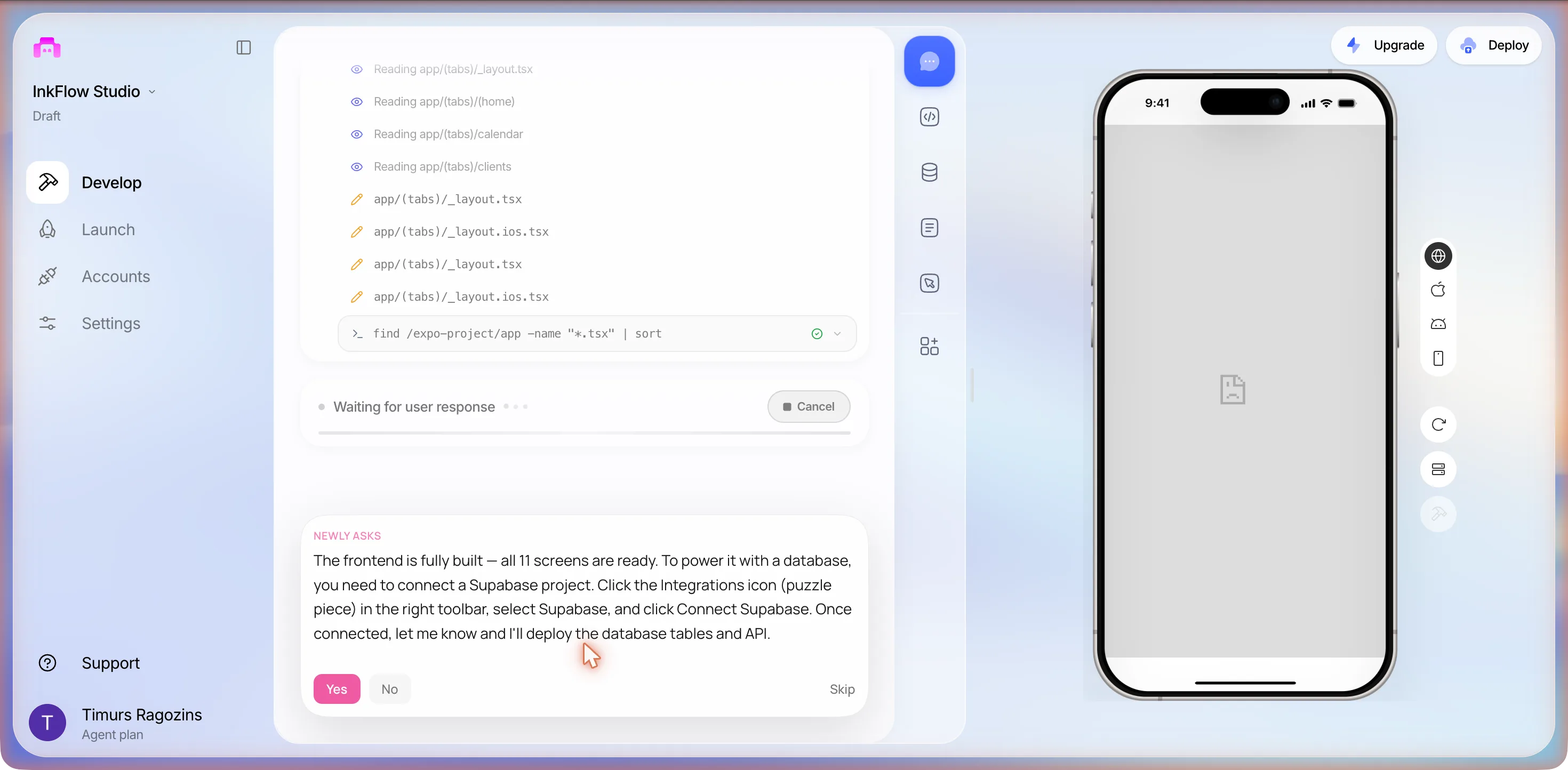 The project page with a NEWLY ASKS card reading The frontend is fully built, all 11 screens are ready, To power it with a database you need to connect a Supabase project, with Yes, No and Skip buttons; above it, edits to app/(tabs)/_layout.tsx and _layout.ios.tsx and a shell row running find over the app folder, a Waiting for user response status row, and a grey phone preview with a broken-image glyph